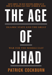 AGE OF JIHAD: ISLAMIC STATE AND THE GREAT WAR FOR THE MIDDLE EAST