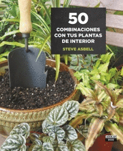 50 COMBINACIONES CON TUS PLANTAS DE INTERIOR