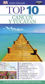 CANCÚN Y YUCATÁN (GUÍAS VISUALES TOP 10 2016)