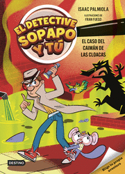 EL DETECTIVE SOPAPO Y TÚ 5. EL CASO DEL CAIMÁN DE LAS CLOACAS