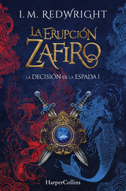 LA ERUPCIÓN ZAFIRO (LA DECISIÓN DE LA ESPADA - FANTASÍA JUVENIL DE ACCIÓN Y AVEN