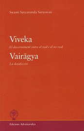 VIVEKA. EL DISCERNIMENT ENTRE EL REAL I EL NO REAL / VAIRAGYA. LA DESAFECCIÓ