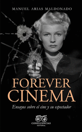 FOREVER CINEMA:ENSAYOS SOBRE EL CINE Y SU ESPECTADOR
