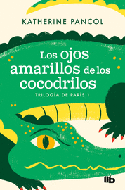 LOS OJOS AMARILLOS DE LOS COCODRILOS (TRILOGÍA DE PARÍS 1)