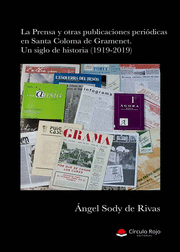 LA PRENSA Y OTRAS PUBLICACIONES PERIÓDICAS EN SANTA COLOMA DE GRAMENET. UN SIGLO