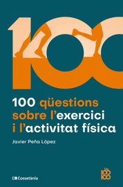 100 QÜESTIONS SOBRE L'EXERCICI I L'ACTIVITAT FÍSICA
