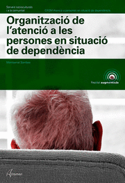 ORGANITZACIÓ DE L'ATENCIÓ A LES PERSONES EN SITUACIÓ DE DEPENDÈNCIA