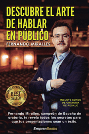 DESCUBRE EL ARTE DE HABLAR EN PÚBLICO (3ª ED.)