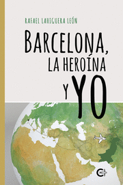 BARCELONA, LA HEROÍNA Y YO