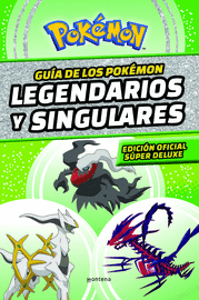 GUÍA DE LOS POKÉMON LEGENDARIOS Y SINGULARES: EDICIÓN OFICIAL SÚP