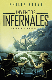 INVENTOS INFERNALES (SERIE MÁQUINAS MORTALES 3)