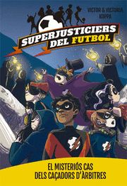 SUPERJUSTICIERS DEL FUTBOL 2. EL MISTERIÓS CAS DELS CAÇADORS D'ÀRBITRES