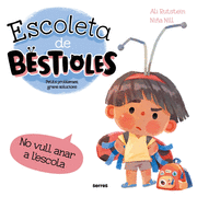 ESCOLETA DE BESTIOLES. NO VULL ANAR A L'ESCOLA
