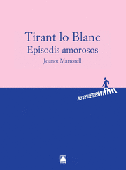 PAS DE LLETRES - TIRANT LO BLANC. EPISODIS AMOROSOS - JOANOT MARTORELL