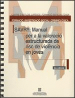 SAVRY: MANUAL PER A LA VALORACIÓ ESTRUCTURADA DE RISC DE VIOLÈNCIA EN JOVES (2A