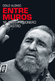 ENTRE MUROS 18 AÑOS PRISIONERO DE CASTRO