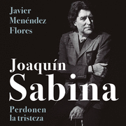 JOAQUÍN SABINA. PERDONEN LA TRISTEZA