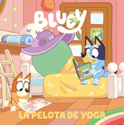 BLUEY UN CUENTO. LA PELOTA DE YOGA