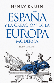 ESPAÑA Y LA CREACION DE LA EUROPA MODERNA