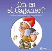 ON ÉS EL CAGANER?