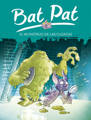 BAT PAT 5. EL MONSTRUO DE LAS CLOACAS