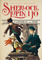 SHERLOCK, LUPIN I JO 4. LA CATEDRAL DE LA POR