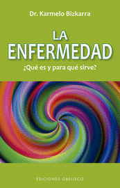 LA ENFERMEDAD, ¿QUÉ ES Y PARA QUE SIRVE (N.E.)