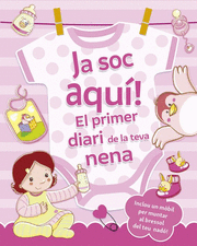 JA SOC AQUÍ! EL PRIMER DIARI DE LA TEVA NENA
