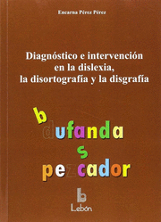 DIAGNÓSTICO E INTERVENCIÓN EN LA DISLEXIA, LA DISORTOGRAFÍA Y LA DISGRAFÍA
