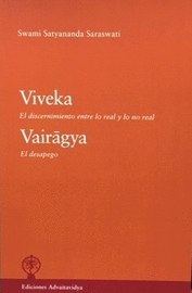 VIVEKA. EL DISCERNIMIENTO ENTRE LO REAL Y LO NO REAL. VAIRAGYA. EL DESPEGO.