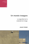 UN MUNDO INSEGURO. LA SEGURIDAD EN LA SOCIEDAD DEL RIESGO