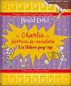 EN CHARLIE I LA FABRICA DE XOCOLATA (POP-UP)
