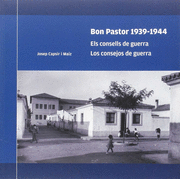 BON PASTOR 1939-1944. ELS CONSELLS DE GUERRA
