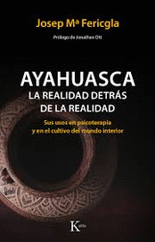 AYAHUASCA, LA REALIDAD DETRÁS DE LA REALIDAD
