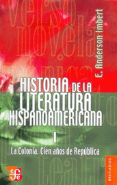 HISTORIA DE LA LITERATURA HISPANOAMERICANA, I : LA COLONIA : CIEN AÑOS DE REPÚBL