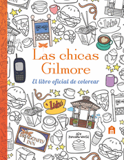 LAS CHICAS GILMORE. EL LIBRO OFICIAL DE COLOREAR