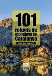 101 REFUGIS DE MUNTANYA DE CATALUNYA