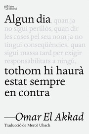 ALGUN DIA TOTHOM HI HAURÀ ESTAT SEMPRE EN CONTRA
