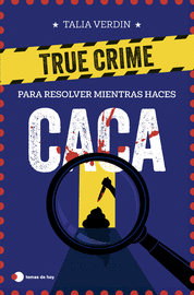 TRUE CRIME PARA RESOLVER MIENTRAS HACES CACA