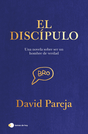 DISCIPULO:UNA NOVELA SOBRE SER UN VERDADERO HOMBRE
