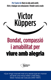 BONDAT, COMPASSIÓ I AMABILITAT PER VIURE AMB ALEGRIA