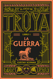 EL CICLO DE TROYA- LIBRO I LA GUERRA